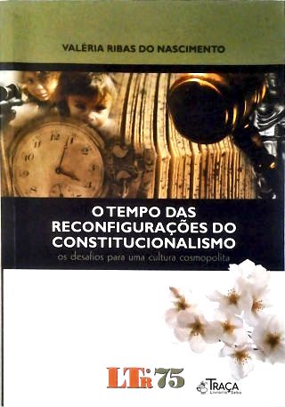 O Tempo Das Reconfiguracões Do Constitucionalismo