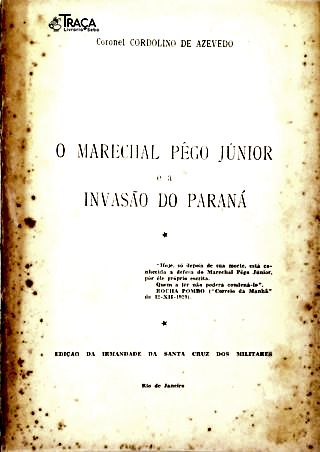 O Marechal Pêgo Junior e a Invasão do Paraná (Autografado)