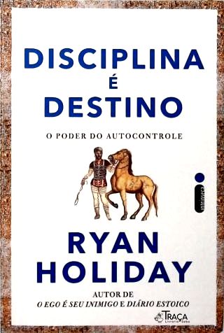 Disciplina é Destino: O Poder do Autocontrole