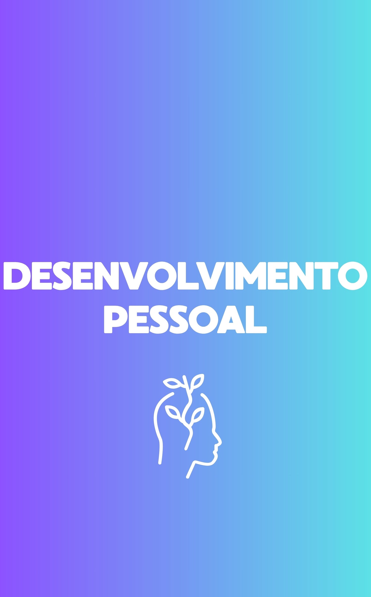DESENVOLVIMENTO PESSOAL