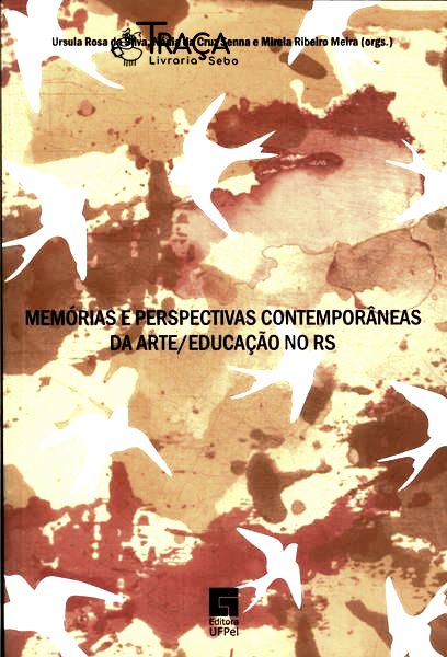 Memórias e Perspectivas Contemporâneas da Arte/educação No Rs