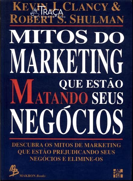Mitos do Marketing Que Estão Matando Seus Negócios