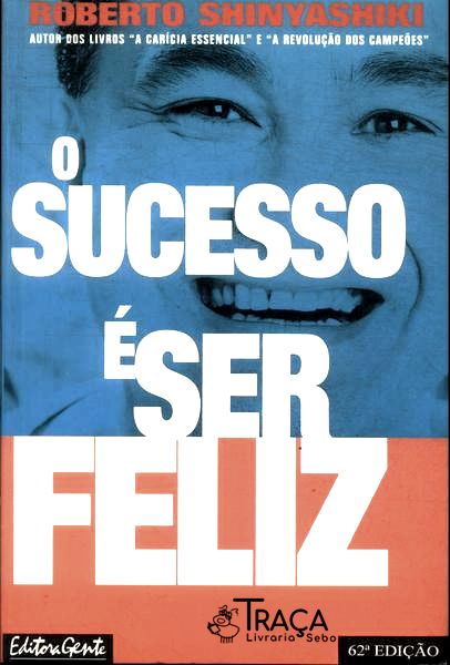 O Sucesso É Ser Feliz