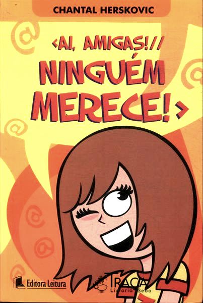 Ai, Amigas! Ninguém Merece