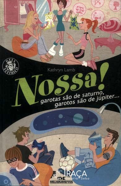 Nossa! Garotas São De Saturno Garotos São De Júpiter...