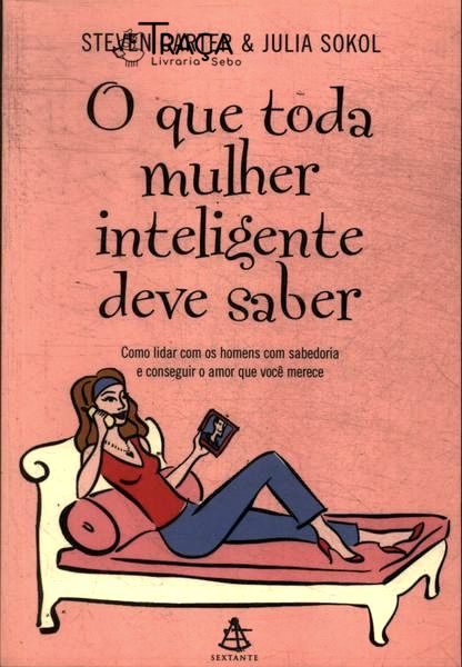 O Que Toda Mulher Inteligente Deve Saber