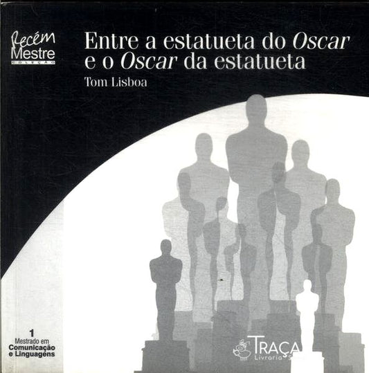 Entre a Estatueta do Oscar e o Oscar da Estatueta