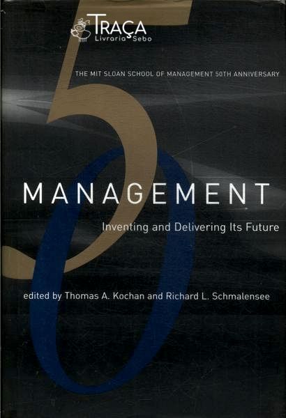 Management: Inventing And Delivering Its Future