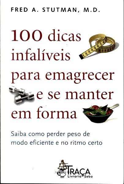 100 Dicas Infalíveis para Emagrecer e Se Manter em Forma
