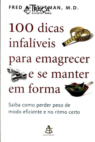 100 Dicas Infalíveis para Emagrecer e Se Manter em Forma