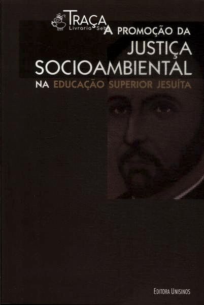 A Promoção Da Justiça Socioambiental Na Educação Superior Jesuíta