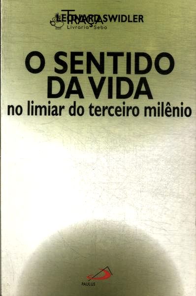 O Sentido da Vida No Limiar do Terceiro Milênio