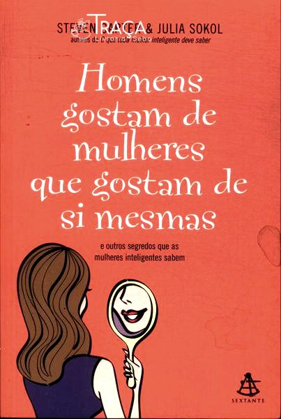 Os Homens Gostam de Mulheres Que Gostam de Si Mesmas