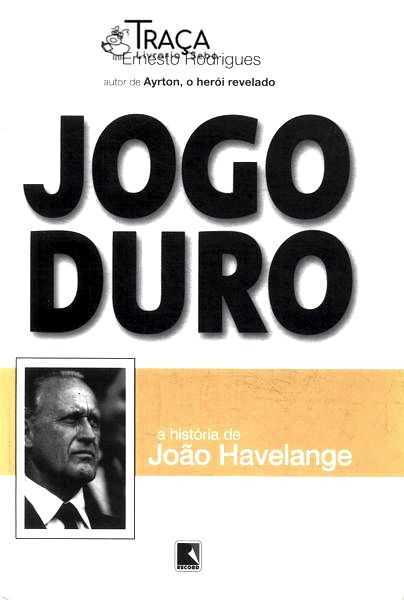 Jogo Duro: A História De João Havelange