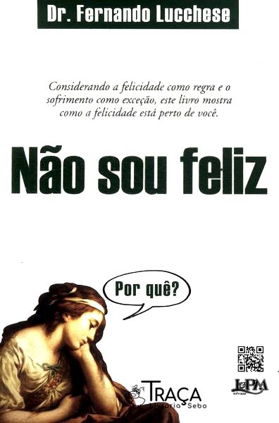 Não Sou Feliz : por Quê?