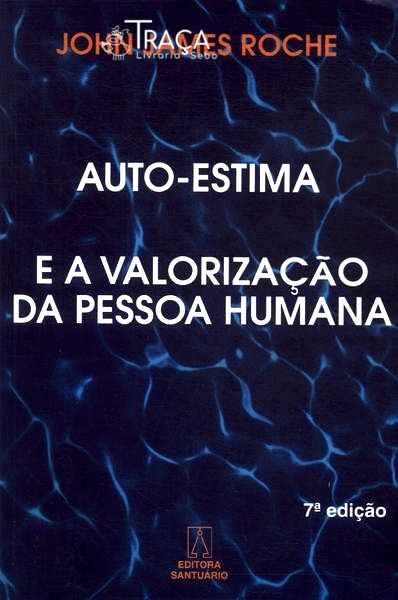 Auto-estima e a Valorização da Pessoa Humana