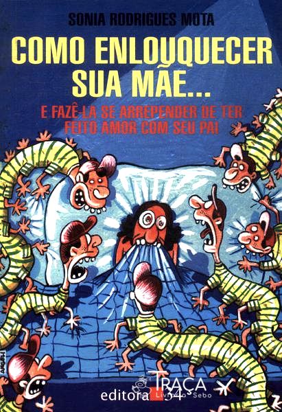 Como Enlouquecer Sua Mãe...
