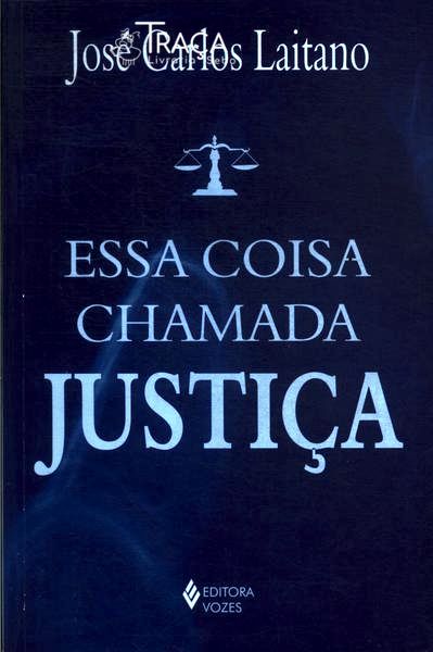 Essa Coisa Chamada Justiça