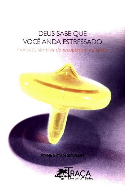 Deus Sabe Que Você Anda Estressado