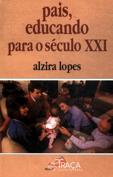 Pais, Educando para o Século Xxi