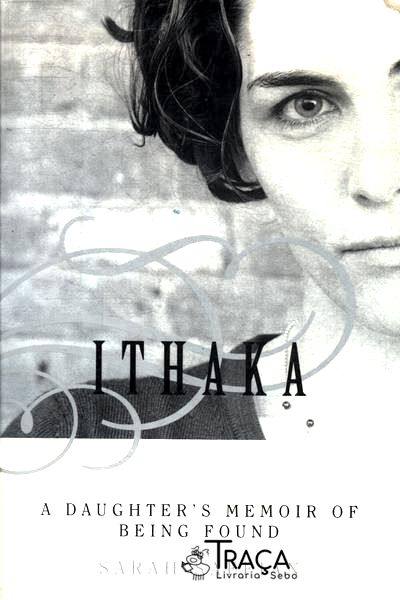 Ithaka: A Daughters Memoir Of Being Found