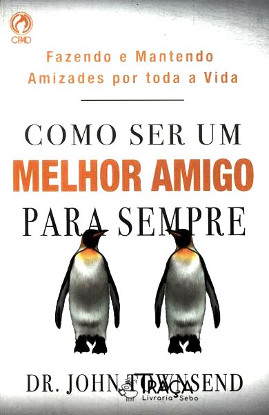 Como Ser Um Melhor Amigo para Sempre