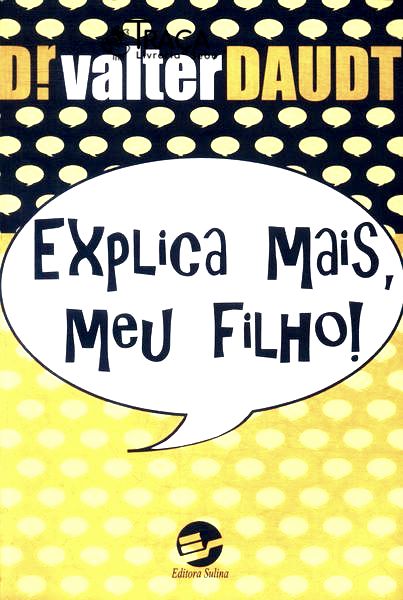 Explica Mais, Meu Filho!