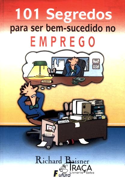 101 Segredos para Ser Bem-sucedido No Emprego