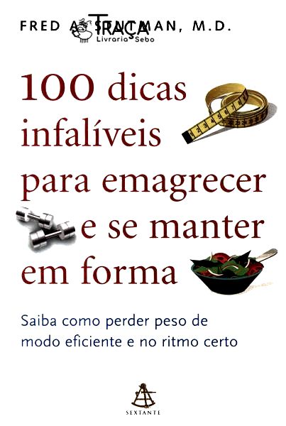 100 Dicas Infalíveis para Emagrecer e Se Manter em Forma