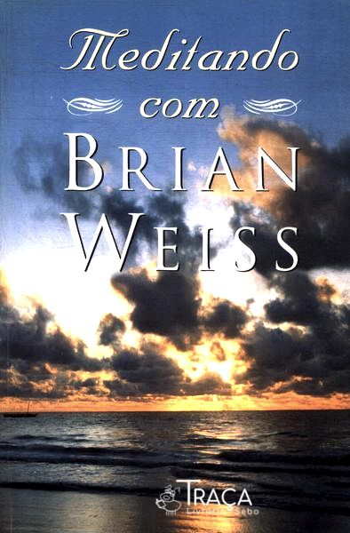 Meditando com Brian Weiss (não Inclui Cd)
