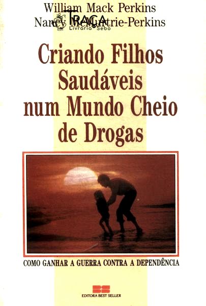 Criando Filhos Saudáveis Num Mundo Cheio de Drogas
