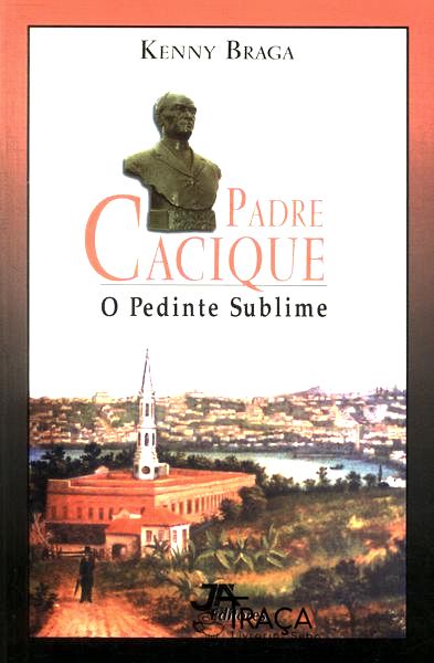 Padre Cacique O Pedinte Sublime
