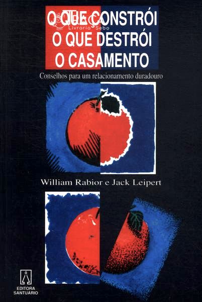 O Que Constrói, o Que Destrói Um Casamento