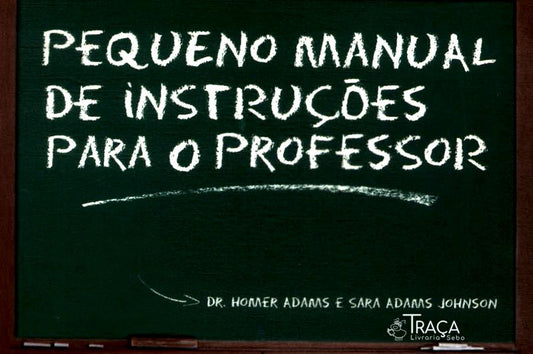 Pequeno Manual de Instruções para o Professor