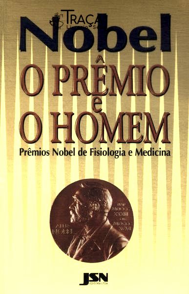 Nobel, o Prêmio e o Homem