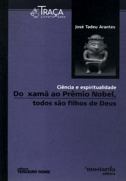 Do Xamã Ao Prêmio Nobel Todos São Filhos De Deus