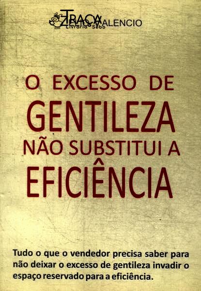 O Excesso de Gentileza Não Substitui a Eficiência