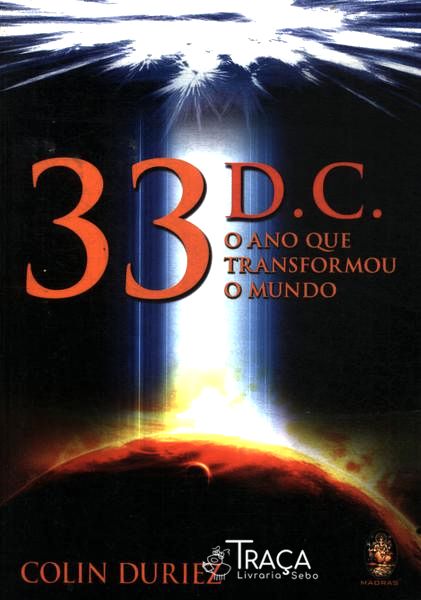 33 D. C. O Ano Que Transformou O Mundo