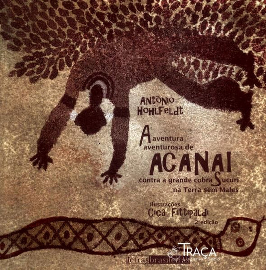 A Aventura Aventurosa de Acanai Contra a Grande Cobra Sucuri Na Terra sem Males