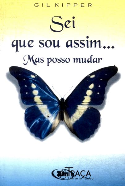Sei Que Sou Assim... Mas Posso Mudar