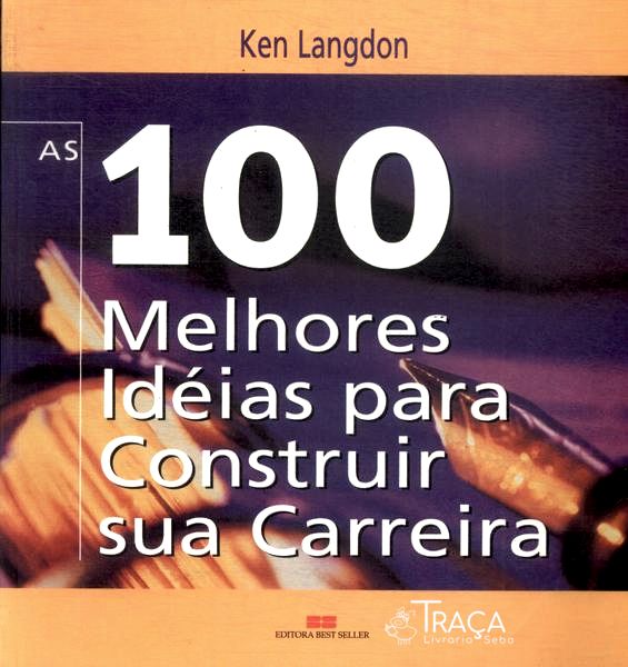 As 100 Melhores Idéias para Construir Sua Carreira