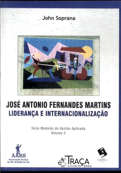 José Antonio Fernandes Martins: Liderança e Internacionalização