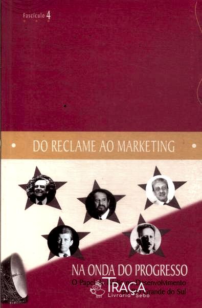 Do Reclame Ao Marketing: Na Onda do Progresso