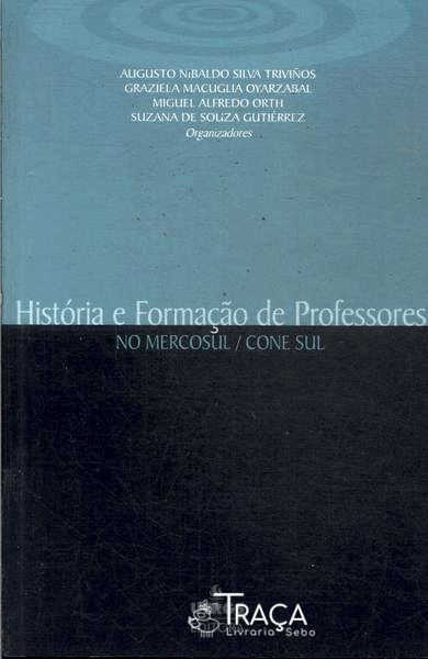 História e Formação de Professores No Mercosul/cone Sul