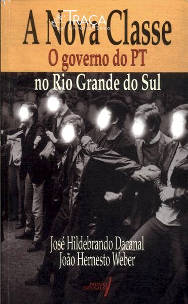 A Nova Classe: o Governo do Pt No Rio Grande do Sul