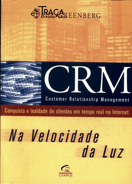 Crm - Customer Relationship Management Na Velocidade da Luz