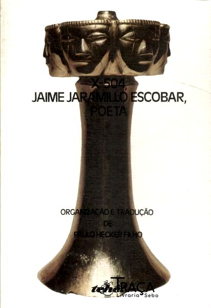 X-504 Jaime Jaramillo Escobar Poeta