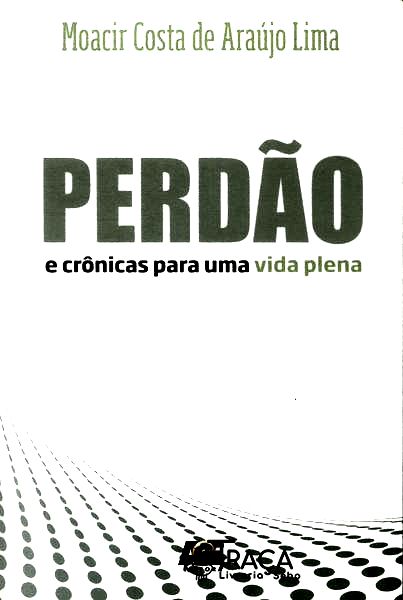 Perdão e Crônicas para Uma Vida Plena