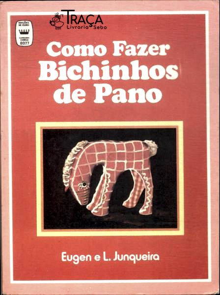 Como Fazer Bichinhos De Pano