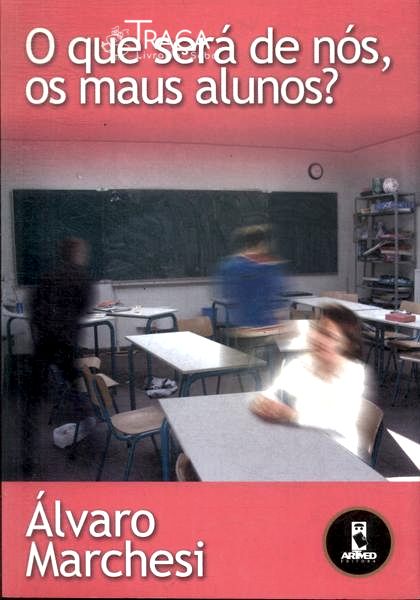 O Que Será de Nós, os Maus Alunos?